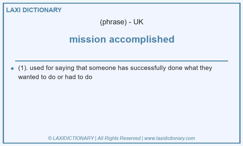Definition mission accomplished in British English