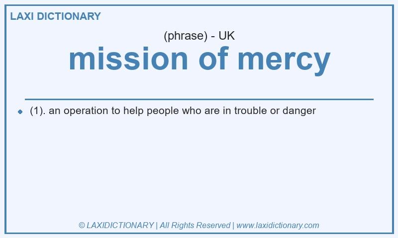Definition mission of mercy in British English