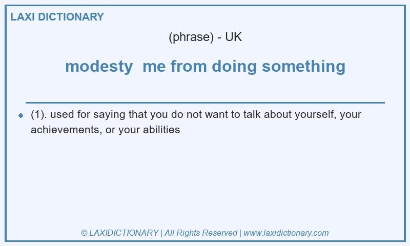 Definition modesty me from doing something in British English