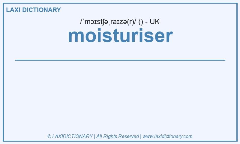 Definition moisturiser in British English