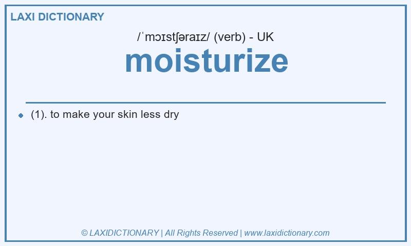 Definition moisturize in British English