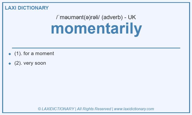Definition momentarily in British English