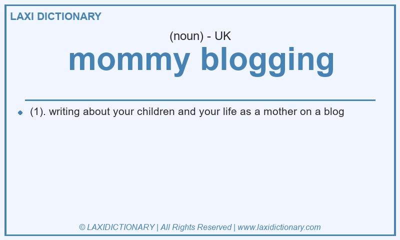 Definition mommy blogging in British English
