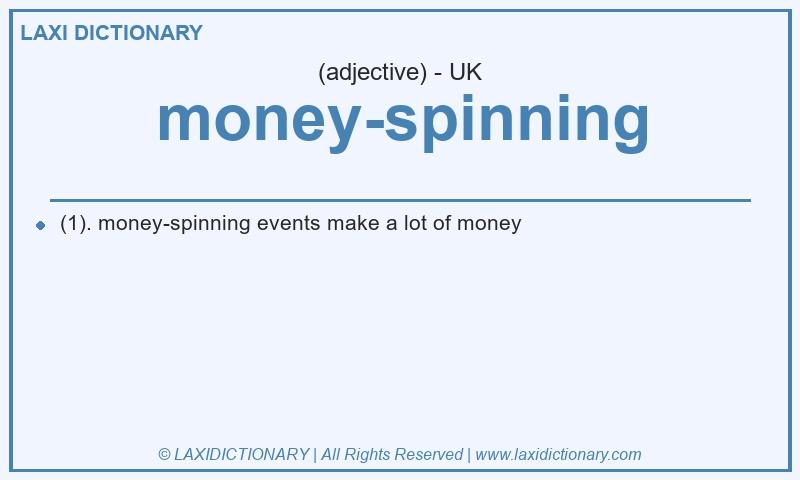 Definition money-spinning in British English