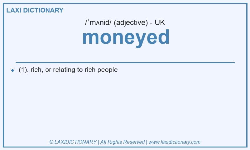 Definition moneyed in British English