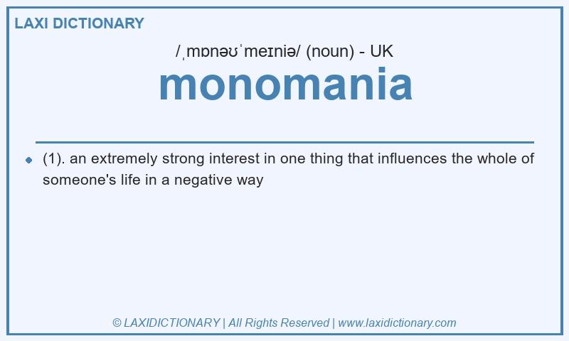 Definition monomania in British English