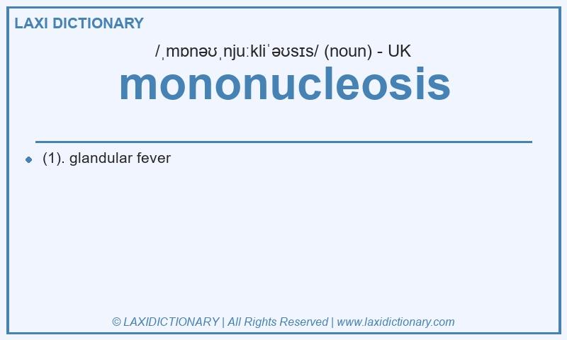 Definition mononucleosis in British English