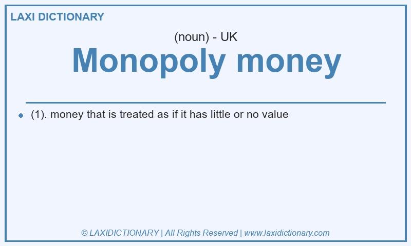Definition Monopoly money in British English