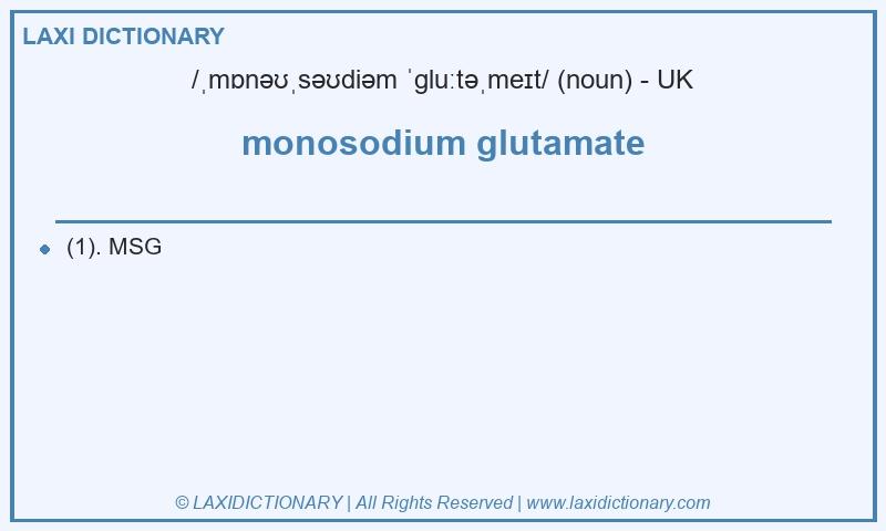 Definition monosodium glutamate in British English