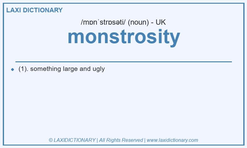 Definition monstrosity in British English