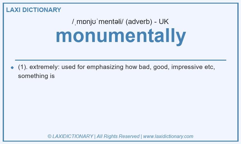 Definition monumentally in British English