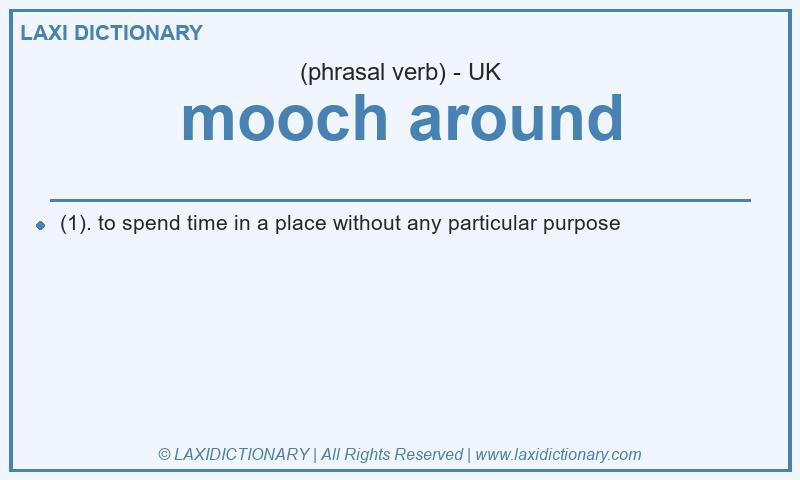 Definition mooch around in British English