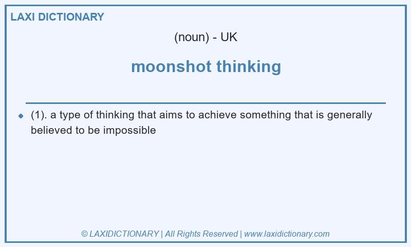 Definition moonshot thinking in British English