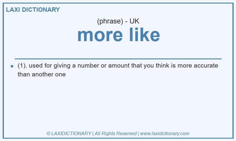 Definition more like in British English