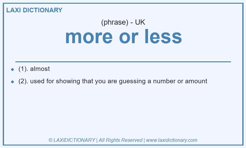 Definition more or less in British English