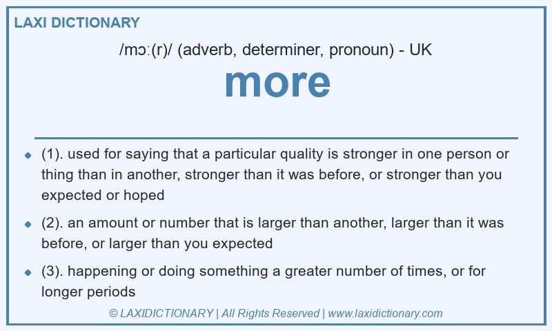 Definition more in British English