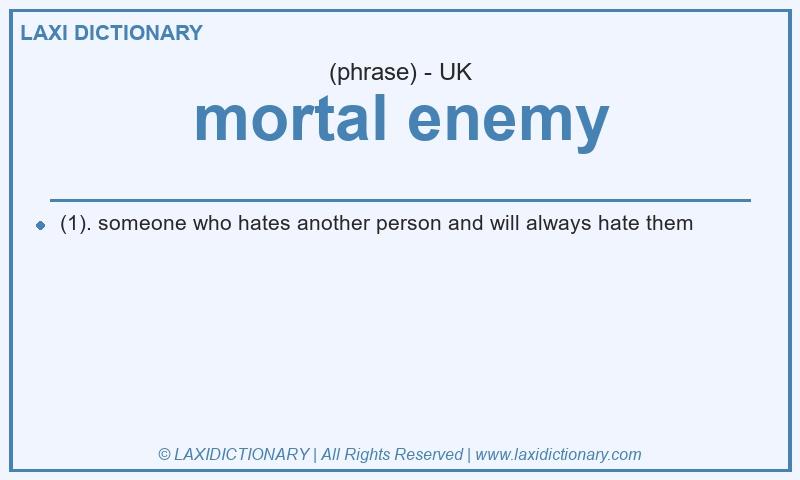 Definition mortal enemy in British English