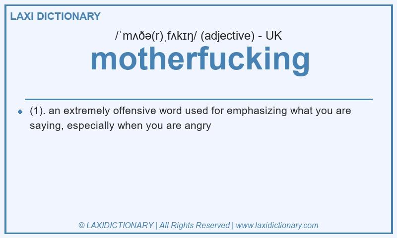 Definition motherfucking in British English