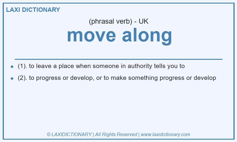 Definition move along in British English