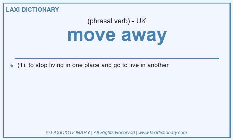 Definition move away in British English