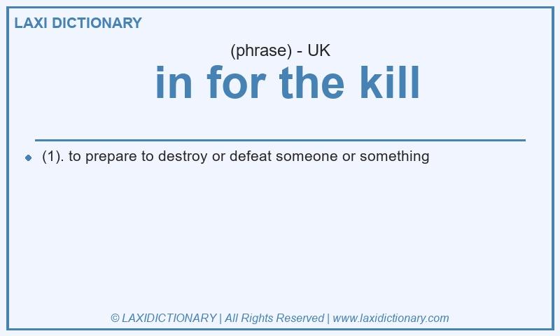 Definition  in for the kill in British English
