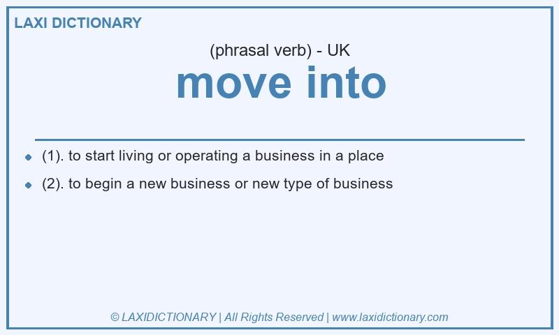 Definition move into in British English