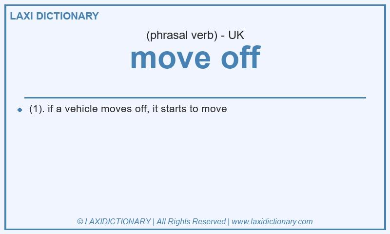 Definition move off in British English
