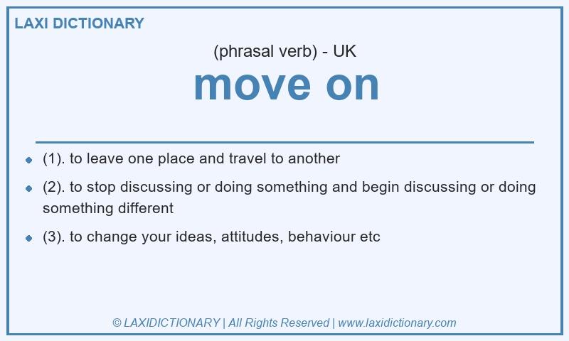 Definition move on in British English