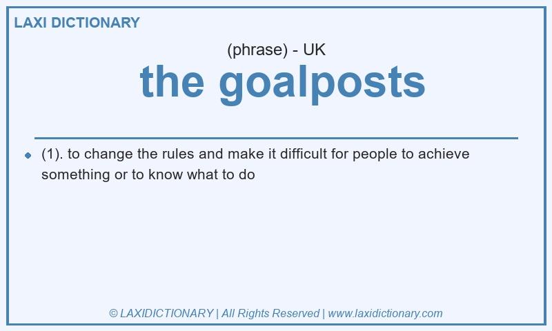 Definition  the goalposts in British English