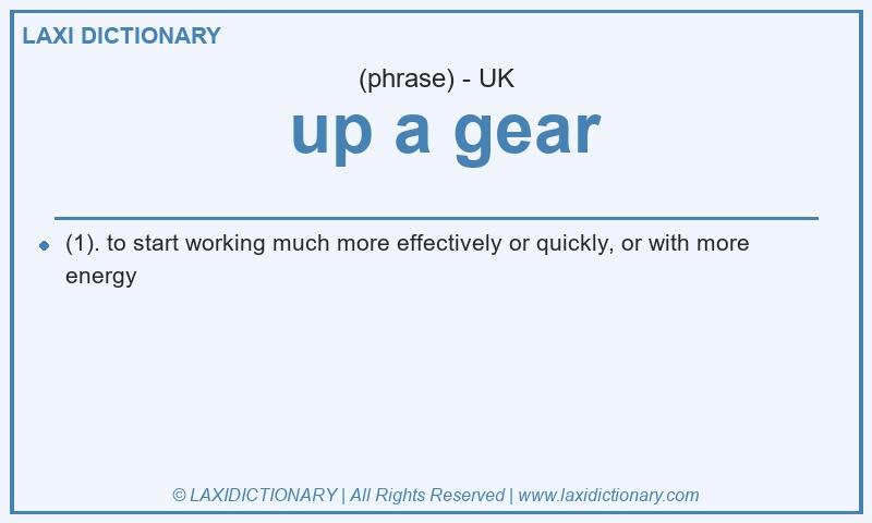 Definition up a gear in British English