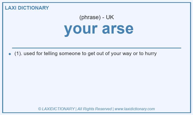 Definition your arse in British English