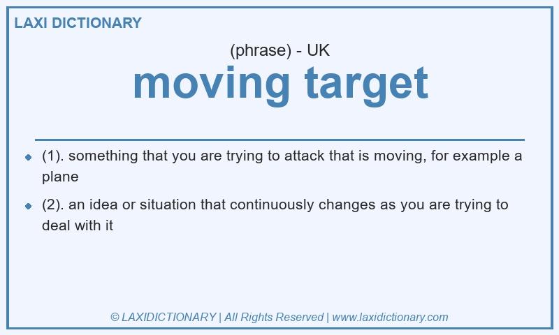 Definition moving target in British English