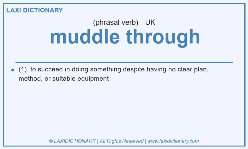 Definition muddle through in British English