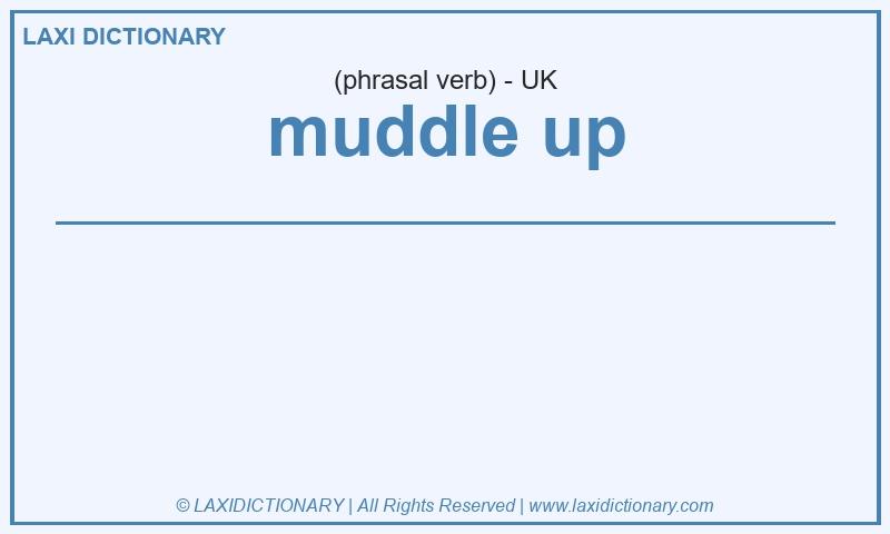 Definition muddle up in British English