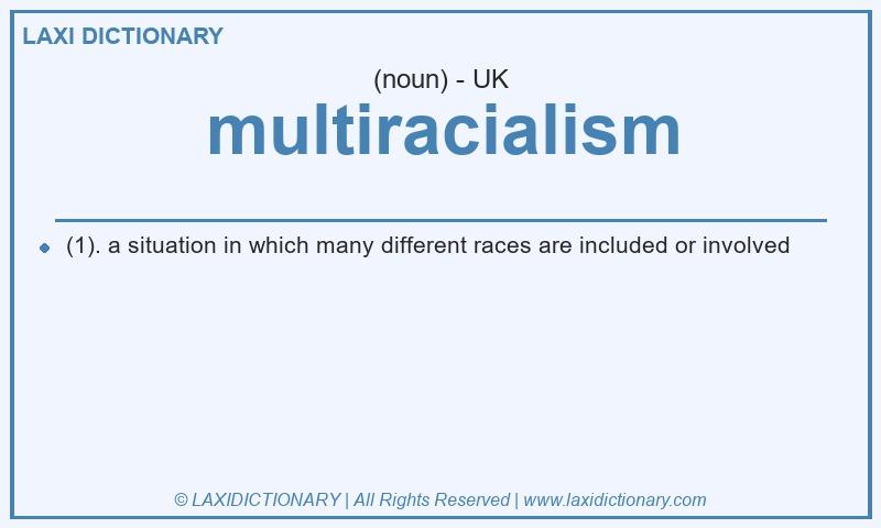 Definition multiracialism in British English