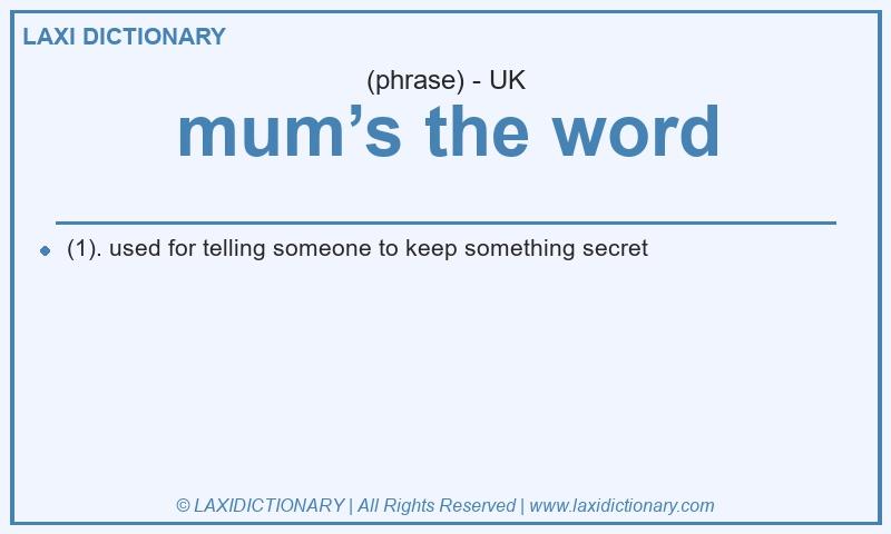 Definition mum’s the word in British English