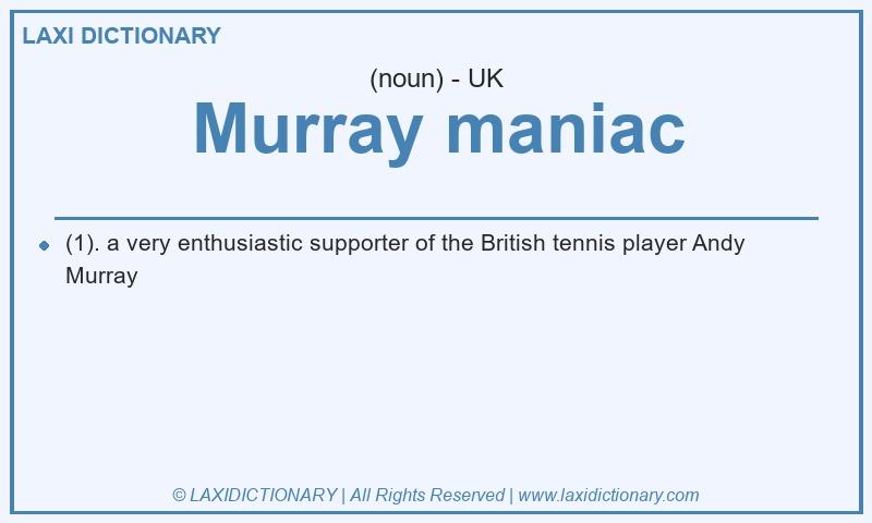 Definition Murray maniac in British English
