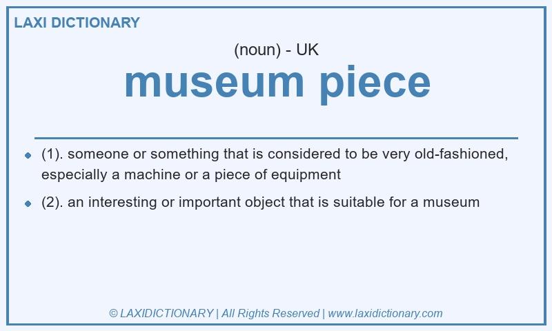 Definition museum piece in British English