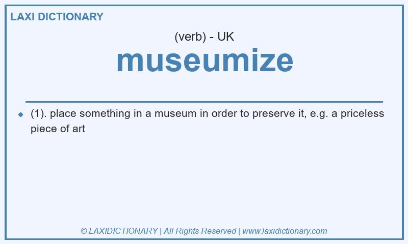Definition museumize in British English