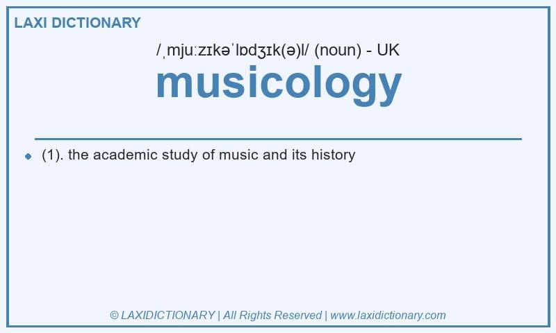 Definition musicology in British English