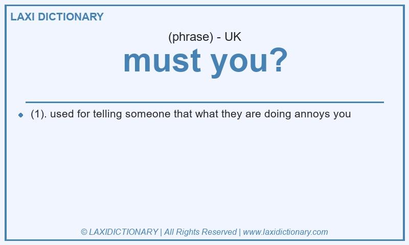 Definition must you? in British English