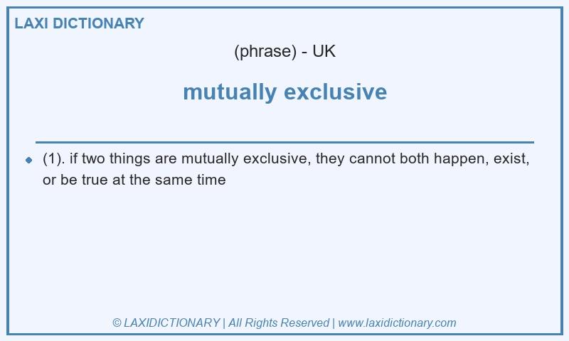 Definition mutually exclusive in British English