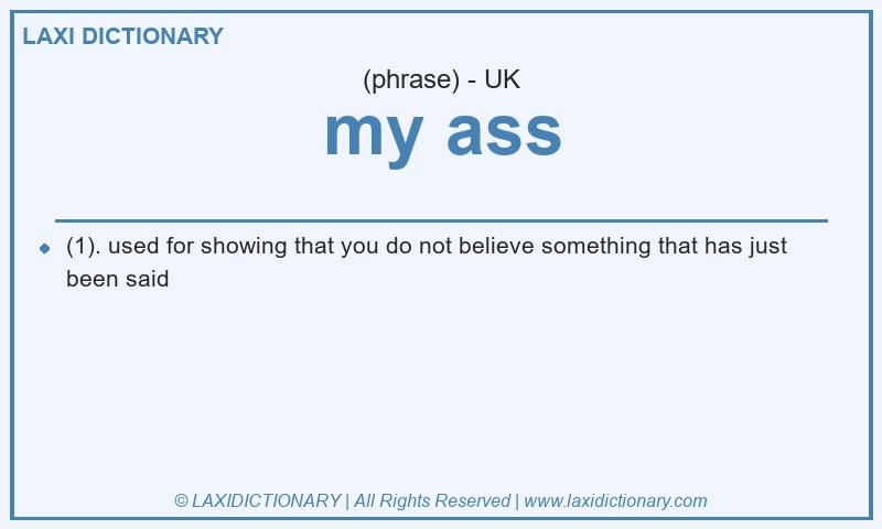 Definition my ass in British English