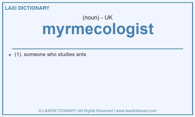 Definition myrmecologist in British English