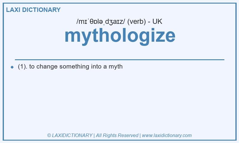Definition mythologize in British English
