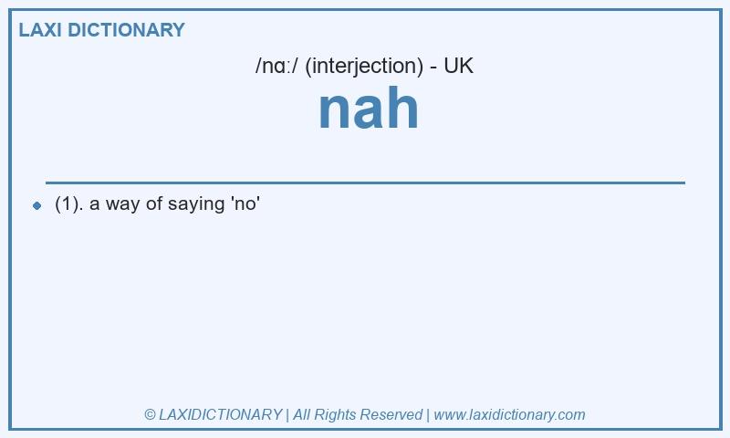Definition nah in British English