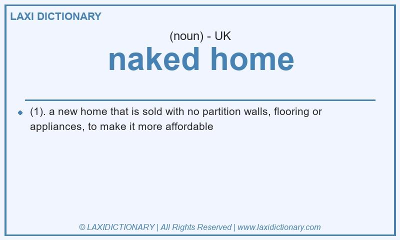Definition naked home in British English