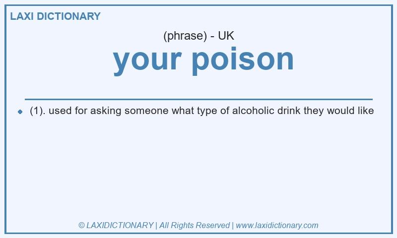 Definition  your poison in British English