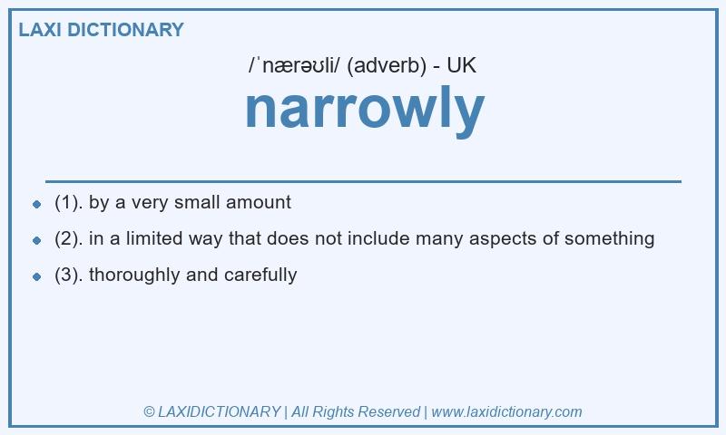 Definition narrowly in British English