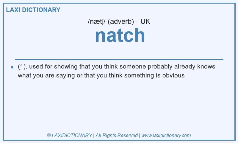 Definition natch in British English